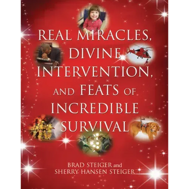 Real Miracles, Divine Intervention, and Feats of Incredible Survival