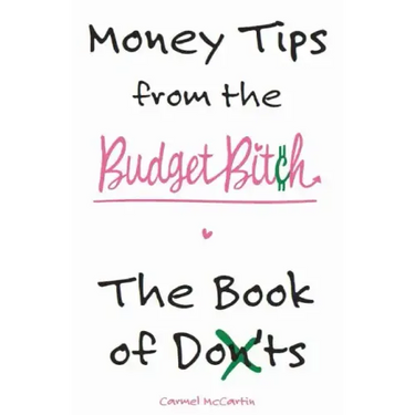 Money Tips from the Budget Bitch: The Book of Don'ts