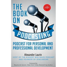 The Book On Podcasting: Podcast for Personal and Professional Development