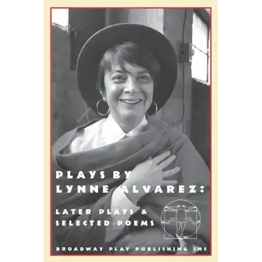 Plays by Lynne Alvarez: Later Plays & Selected Poems