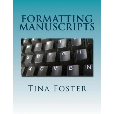 Formatting Manuscripts: Plus Other Words of Advice