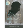 Grace Beneath the Frost: Large Print edition