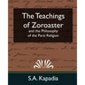 The Teachings of Zoroaster and the Philosophy of the Parsi Religion (New Edition)
