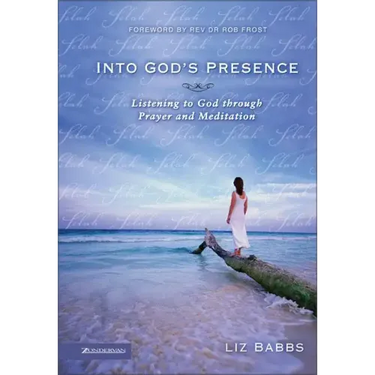 Into God's Presence: Listening to God Through Prayer and Meditation