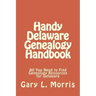 Handy Delaware Genealogy Handbook: All You Need to Find Genealogy Resources for Delaware