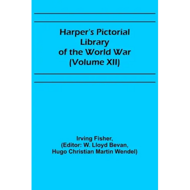 Harper's Pictorial Library of the World War (Volume XII)