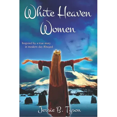 White Heaven Women: Inspired by a true story in modern day Rheged, UK