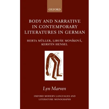 Body and Narrative in Contemporary Literatures in German: Herta Müller, Libuse Moníková, and Kerstin Hensel