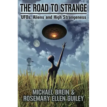 The Road to Strange: UFOs, Aliens and High Strangeness