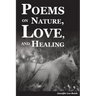 Poems on Nature, Love, and Healing