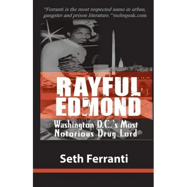 Rayful Edmond: Washington D.C.'s Most Notorious Drug Lord