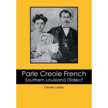 Parle Creole French: Southern Louisiana Dialect