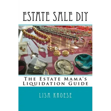 Estate Sale DIY: The Estate Mama's Liquidation Guide