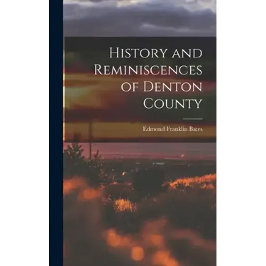 History and Reminiscences of Denton County