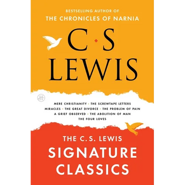 The C. S. Lewis Signature Classics: An Anthology of 8 C. S. Lewis Titles: Mere Christianity, the Screwtape Letters, Miracles, the Great Divorce, the P
