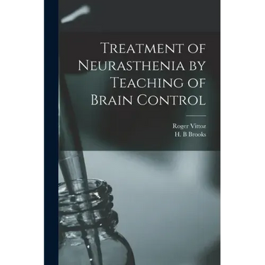 Treatment of Neurasthenia by Teaching of Brain Control