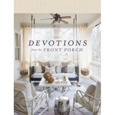 Devotions from the Front Porch: Experiencing Peaceful Moments with God (a 90-Day Devotional)