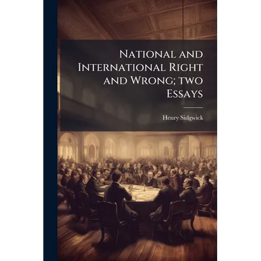 National and International Right and Wrong; two Essays