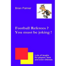 Football referees? You must be joking !