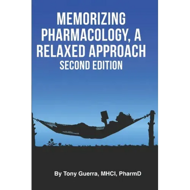 Memorizing Pharmacology: A Relaxed Approach, Second Edition