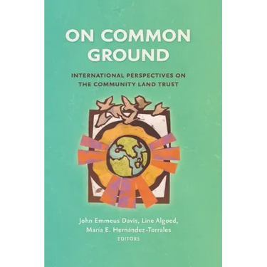On Common Ground: International Perspectives on the Community Land Trust