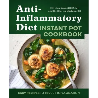 Anti-Inflammatory Diet Instant Pot Cookbook: Easy Recipes to Reduce Inflammation