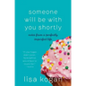 Someone Will Be with You Shortly: Notes from a Perfectly Imperfect Life
