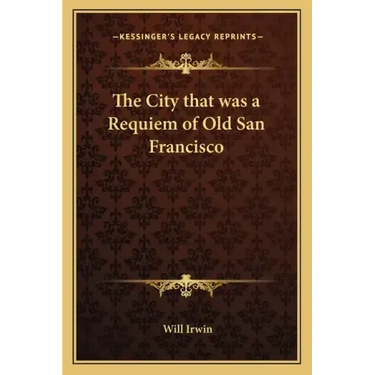 The City That Was a Requiem of Old San Francisco