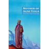Mother of Agni Yoga