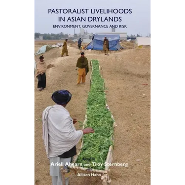 Pastoralist Livelihoods in Asian Drylands: Environment, Governance and Risk