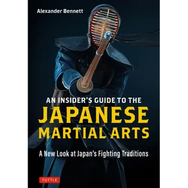 An Insider's Guide to the Japanese Martial Arts: A New Look at Japan's Fighting Traditions