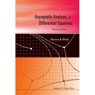 Asymptotic Analysis of Differential Equations (Revised Edition)