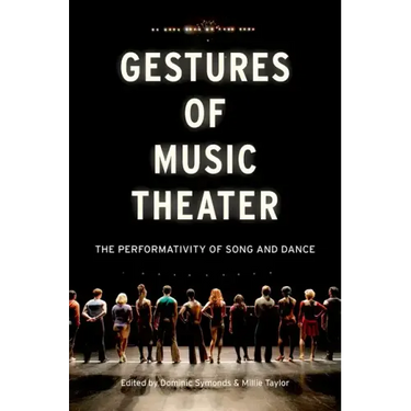 Gestures of Music Theater: The Performativity of Song and Dance