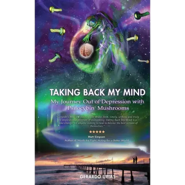 Taking Back My Mind: My Journey Out of Depression with Psilocybin Mushrooms