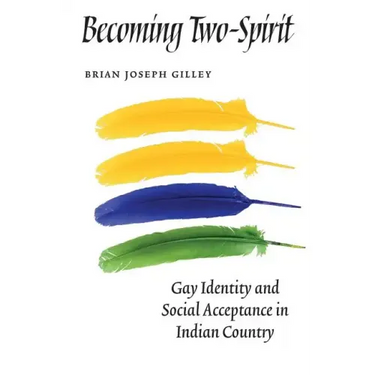 Becoming Two-Spirit: Gay Identity and Social Acceptance in Indian Country