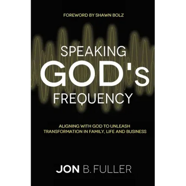 Speaking God's Frequency: Aligning with God to Unleash Transformation in Family, Life and Business
