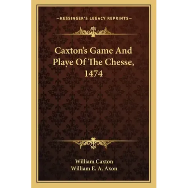 Caxton's Game and Playe of the Chesse, 1474