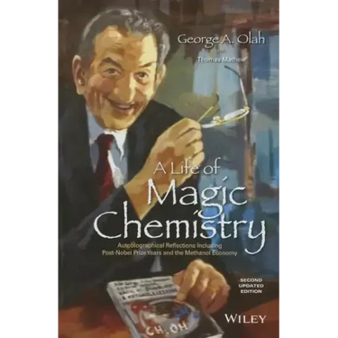 A Life of Magic Chemistry: Autobiographical Reflections Including Post-Nobel Prize Years and the Methanol Economy