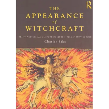 The Appearance of Witchcraft: Print and Visual Culture in Sixteenth-Century Europe
