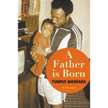 A FATHER IS BORN - A Memoir
