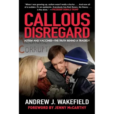 Callous Disregard: Autism and Vaccines--The Truth Behind a Tragedy