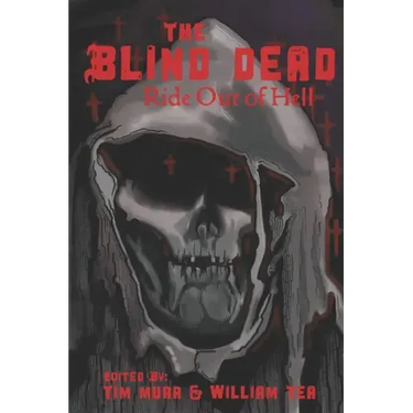 The Blind Dead Ride Out of Hell: A Literary Tribute to the Amando de Ossorio Films
