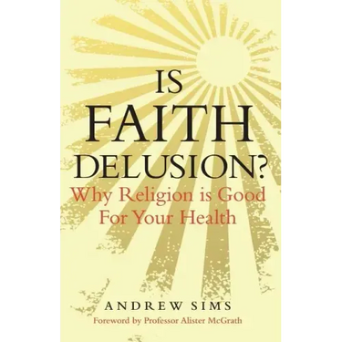 Is Faith Delusion?: Why Religion Is Good for Your Health
