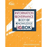 Information Governance Body of Knowledge (IGBOK)