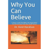 Why You Can Believe: Is there a God? The Bible? The Virgin Birth? The Resurrection? Life after Death? Jesus?