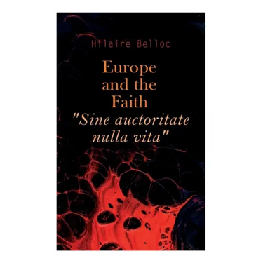 Europe and the Faith "Sine auctoritate nulla vita"