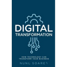 Digital Transformation: How technology can transform your business