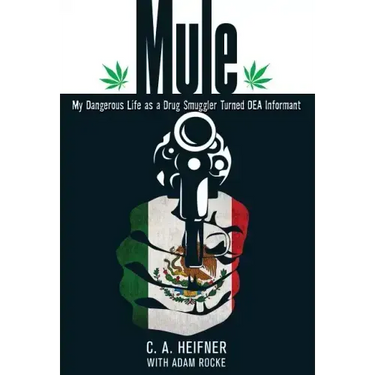 Mule: My Dangerous Life As A Drug Smuggler Turned Dea Informant
