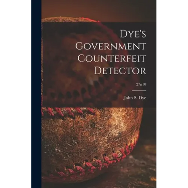 Dye's Government Counterfeit Detector; 27n10