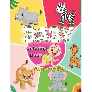 Baby Coloring Book Ages 2 - 4 Years: First Coloring Book for Boys and Girls.